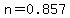 n=0.857