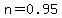 n=0.95