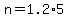 n=1.2%2A5