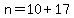 n=10%2B17