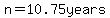 n=10.75years