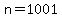 n=1001