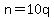 n=10q