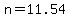 n=11.54