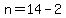 n=14-2