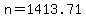 n=1413.71