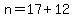 n=17%2B12