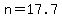 n=17.7