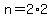 n=2%2A2