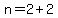 n=2%2B2+