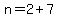 n=2%2B7