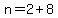 n=2%2B8