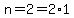 n=2=2%2A1
