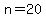 n=20