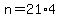 n=21%2A4