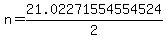 n=21.02271554554524%2F2