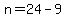 n=24-9