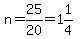 n=25%2F20=1%261%2F4