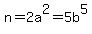 n=2a%5E2+=+5b%5E5
