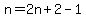 n=2n%2B2-1