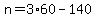 n=3%2A60-140
