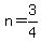 n=3%2F4