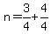 n=3%2F4%2B4%2F4