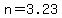 n=3.23