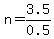 n=3.5%2F0.5