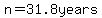 n=31.8years