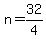n=32%2F4