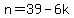 n=39-6k