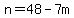 n=48-7m