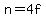 n=4f