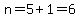 n=5%2B1=6