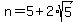 n=5%2B2%2Asqrt%285%29