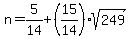 n=5%2F14%2B%2815%2F14%29sqrt%28249%29