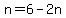 n=6-2n