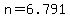 n=6.791