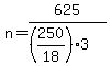 n=625%2F%28%28250%2F18%29%2A3%29