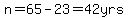 n=65-23=42yrs