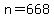 n=668