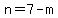 n=7-m