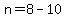 n=8-10