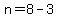 n=8-3