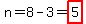 n=8-3=highlight%285%29%29