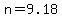 n=9.18
