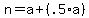 n=a%2B%28.5%2Aa%29