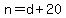 n=d%2B20