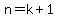 n=k%2B1